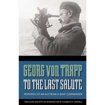 To the Last Salute: Memories of an Austrian U-Boat Commander Paperback, Bison