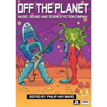 Off the Planet: Music Sound and Science Fiction Cinema Paperback, John Libbey & Company