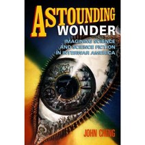 Astounding Wonder: Imagining Science and Science Fiction in Interwar America Paperback, University of Pennsylvania Press