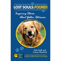 Lost Souls: Found! Inspiring Stories about Golden Retrievers Paperback, Happy Tails Books, LLC