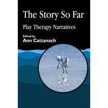 The Story So Far: Play Therapy Narratives Paperback, Jessica Kingsley Publishers
