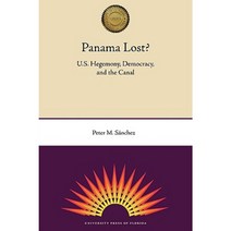 Panama Lost?: U.S. Hegemony Democracy and the Canal Paperback, University Press of Florida