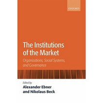 The Institutions of the Market: Organizations Social Systems and Governance Hardcover, OUP Oxford