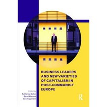 Business Leaders and New Varieties of Capitalism in Post-Communist Europe Paperback, Routledge