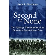 Second to None: The Fighting 58th Battalion of the Canadian Expeditionary Force Paperback, Dundurn Group