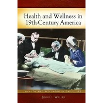 Health and Wellness in 19th-Century America Hardcover, Greenwood