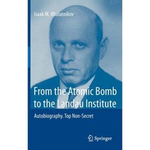 From the Atomic Bomb to the Landau Institute: Autobiography. Top Non-Secret Hardcover, Springer
