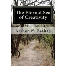 The Eternal Sea of Creativity: Poems about Life Love and Why We Are Here Paperback, Createspace