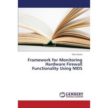 Framework for Monitoring Hardware Firewall Functionality Using Nids Paperback, LAP Lambert Academic Publishing