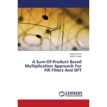 A Sum-Of-Product Based Multiplication Approach for Fir Filters and DFT Paperback, LAP Lambert Academic Publishing