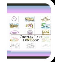 Cropley Lake Fun Book: A Fun and Educational Book on Cropley Lake Paperback, Createspace