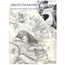 Drawn to Racing: Where Science Meets the Asphalt Hardcover, Printing Futures