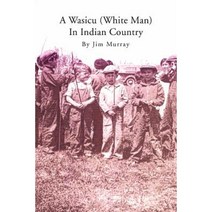 A Wasicu (White Man) in Indian Country Paperback, Xlibris Corporation