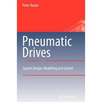 Pneumatic Drives: System Design Modelling and Control Paperback, Springer