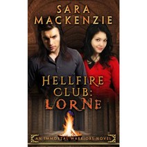 Hellfire Club: Lorne: An Immortal Warriors Novel Paperback, Kaye Dobbie