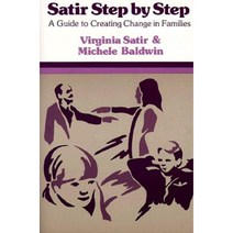 Satir Step by Step: A Guide to Creating Change in Families Paperback, Science and Behavior Books