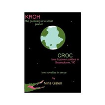 Kroh/Croc: The Greening of a Small Planet/Love and Power Politics in Swamptown YO Paperback, Authorhouse