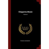 Chippewa Music; Volume 4 Paperback, Andesite Press
