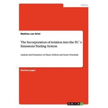 The Incorporation of Aviation Into the Eus Emissions Trading System Paperback, Grin Publishing