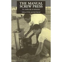 The Manual Screw Press for Small-Scale Oil Extraction Paperback, Practical Action