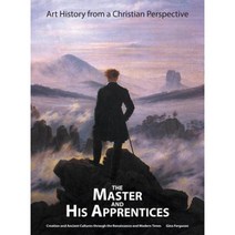 The Master and His Apprentices: Art History from a Christian Perspective Hardcover, Rimrock Media Group