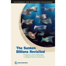 The Sunken Billions Revisited: Progress and Challenges in Global Marine Fisheries Paperback, World Bank Publications