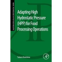 Adapting High Hydrostatic Pressure (Hpp) for Food Processing Operations Paperback, Academic Press