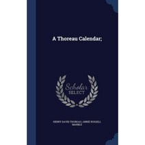 A Thoreau Calendar; Hardcover, Sagwan Press