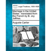 Marriage in the United States: Translated from the French by B. Joy Jeffries. Paperback, Gale Ecco, Making of Modern Law