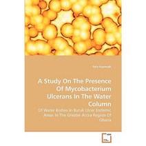 A Study on the Presence of Mycobacterium Ulcerans in the Water Column Paperback, VDM Verlag
