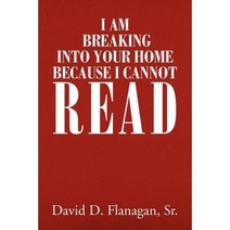I Am Breaking Into Your Home Because I Cannot Read Paperback, Xlibris Corporation