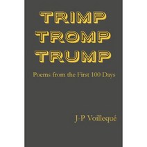 Trimp Tromp Trump: Poems from the First 100 Days Paperback, Orange Interregnum Press