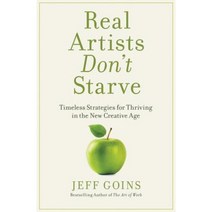 Real Artists Don't Starve:Timeless Strategies for Thriving in the New Creative Age, HarperCollins Leadership