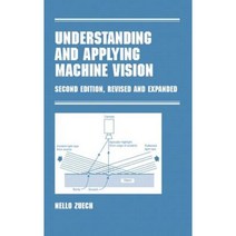 Understanding and Applying Machine Vision Second Edition Revised and Expanded Hardcover, CRC Press