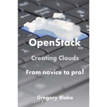 Openstack: Creating Clouds from Novice to Pro! Paperback, Createspace Independent Publishing Platform