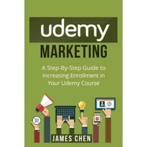 Udemy Marketing: A Step-By-Step Guide to Increasing Enrollment in Your Udemy Course Paperback, Createspace Independent Publishing Platform
