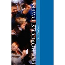 Get More Customers!: Easy Online Techniques for Your Offline Business Paperback, Createspace Independent Publishing Platform
