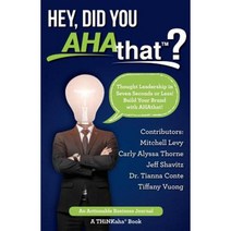 Hey Did You Ahathat?: Thought Leadership in Seven Seconds or Less! Build Your Brand with Ahathat! Paperback, Thinkaha