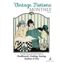 Vintage Notions Monthly - Issue 15: A Guide Devoted to the Love of Needlework Cooking Sewing Fasion & Fun Paperback, Amy Barickman LLC