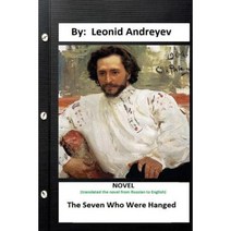 The Seven Who Were Hanged.Novel by: Leonid Andreyev ( Herman Bernstein Translate ) Paperback, Createspace Independent Publishing Platform