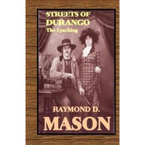 Streets of Durango: The Lynching Paperback, Createspace Independent Publishing Platform