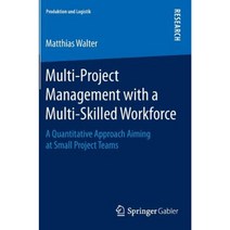 Multi-Project Management with a Multi-Skilled Workforce: A Quantitative Approach Aiming at Small Project Teams Hardcover, Springer Gabler
