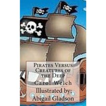 Pirates Versus Creatures of the Deep Paperback, Createspace Independent Publishing Platform