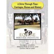 A Drive Through Time: Carriages Horses & History Paperback, Createspace Independent Publishing Platform