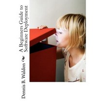 A Beginners Guide to Software Deployment Paperback, Createspace Independent Publishing Platform