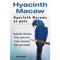 Hyacinth Macaw. Hyacinth Macaws as Pets. Hyacinth Macaws Pros and Cons Care Housing Diet and Health. Paperback, Imb Publishing Hyacinth Macaw