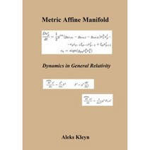 Metric Affine Manifold: Dynamics in General Relativity Paperback, Createspace Independent Publishing Platform