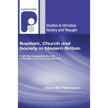 Baptism Church and Society in Modern Britain: From the Evangelical Revival to Baptism Eucharist and Ministry Paperback, Wipf & Stock Publishers