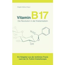 Vitamin B 17 - Die Revolution in Der Krebsmedizin Paperback, Books on Demand