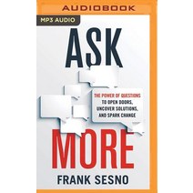 Ask More: The Power of Questions to Open Doors Uncover Solutions and Spark Change MP3 CD, Brilliance Audio